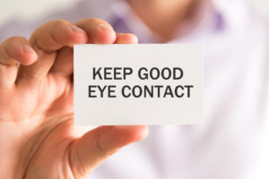 Keep good eye contact